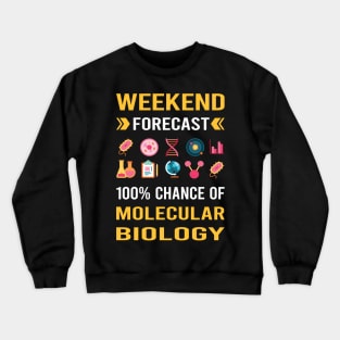 Weekend Forecast Molecular Biology Biologist Crewneck Sweatshirt